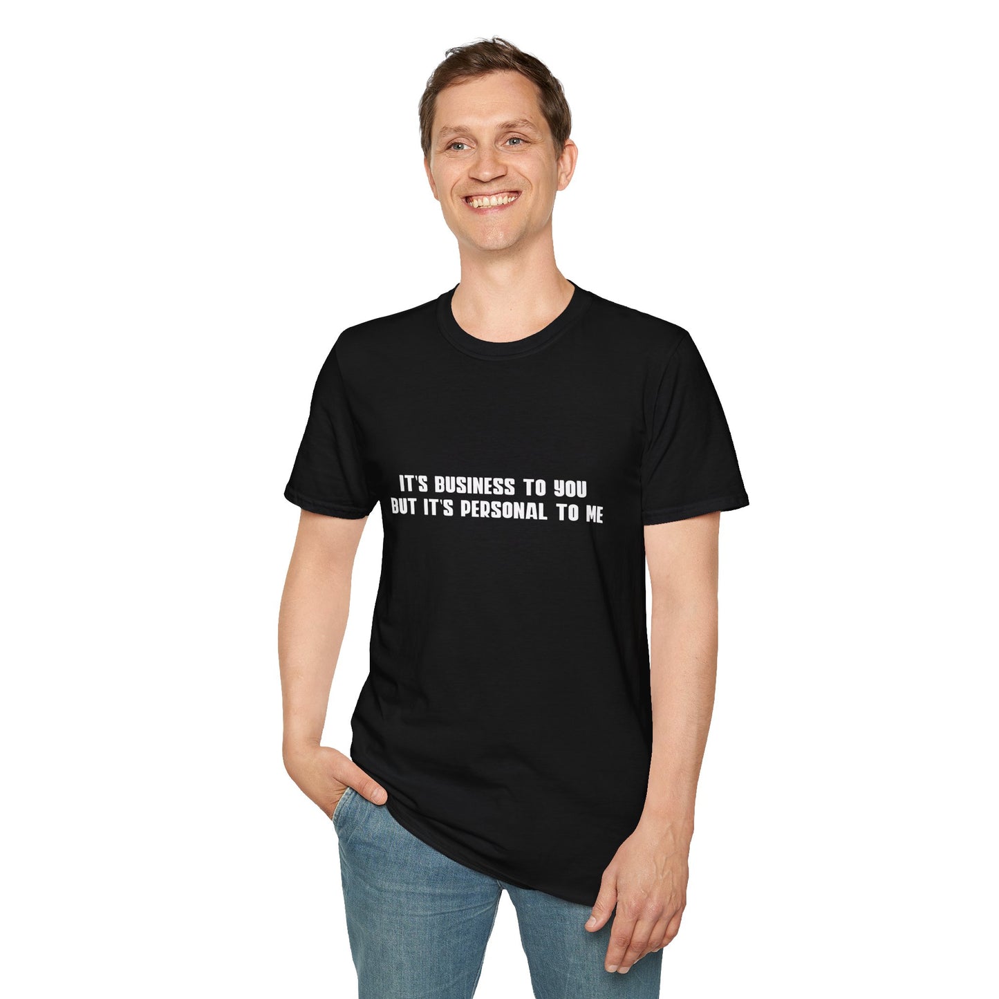 It's Business To You, But It's Personal to me T-Shirt