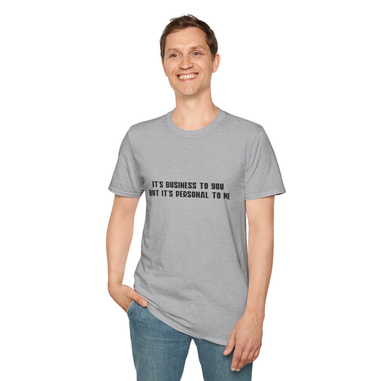 It's Business To You, But It's Personal to me T-Shirt