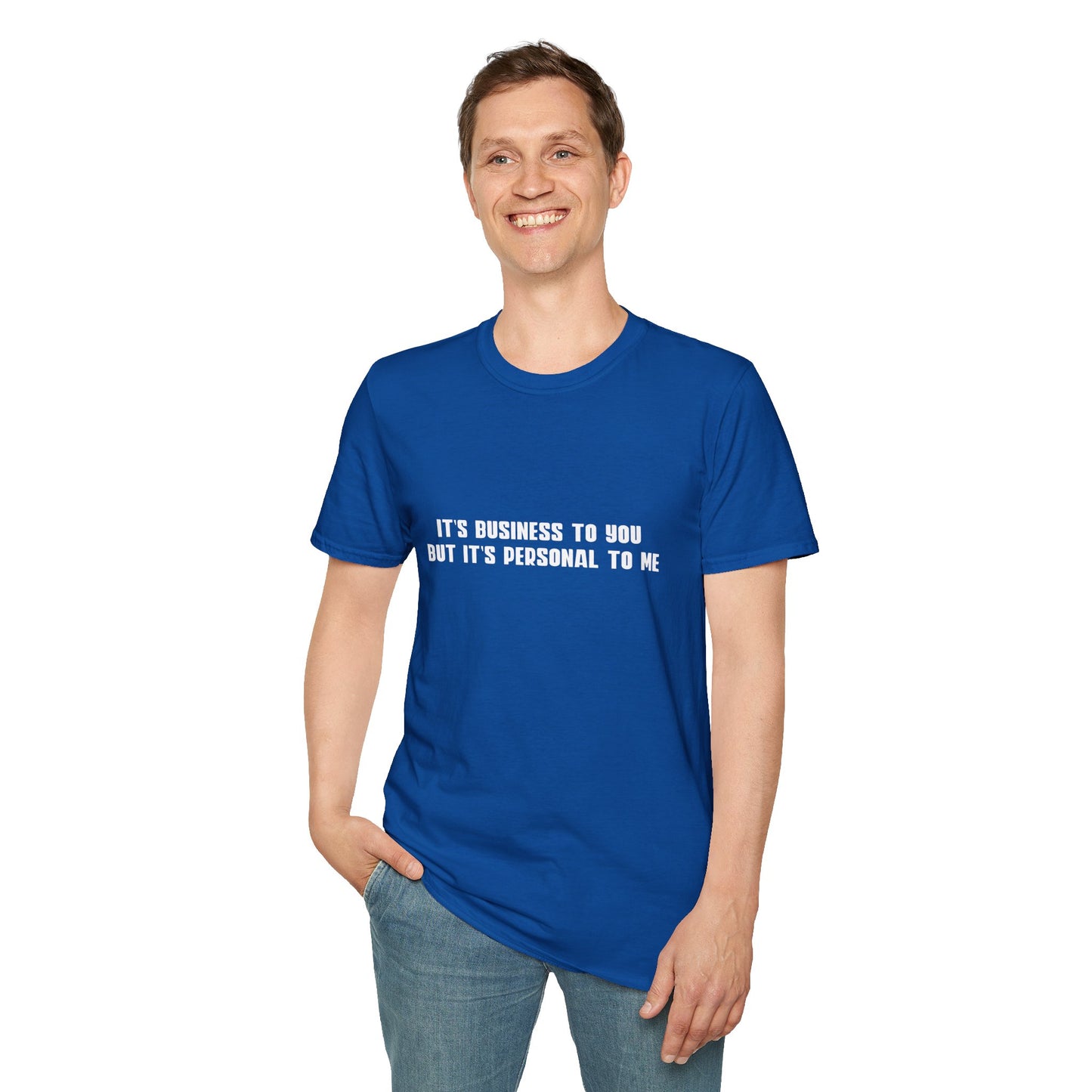 It's Business To You, But It's Personal to me T-Shirt